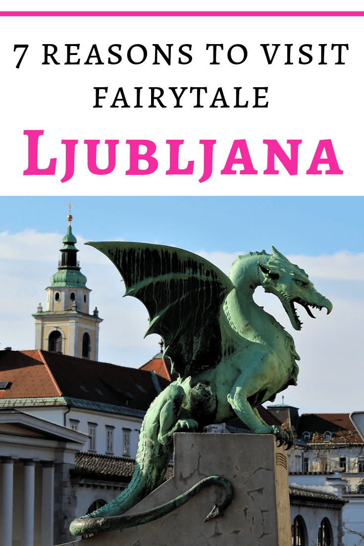 7 reasons to visit fairytale Ljubljana