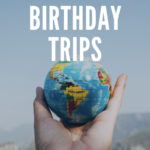 27th birthday trip ideas