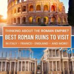 Thinking about the Roman Empire? The Best Roman ruins to visit in Italy, France, England and beyond